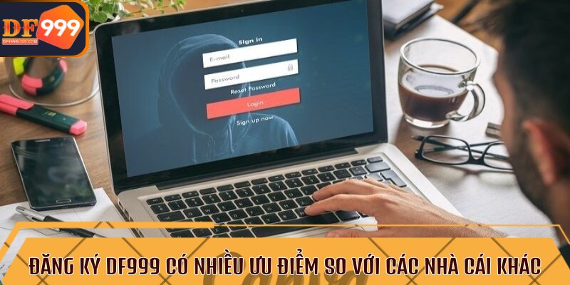 Đăng ký DF999 có nhiều ưu điểm so với các nhà cái khác