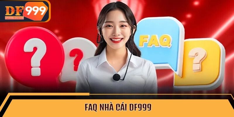 FAQ nhà cái DF999