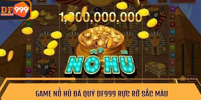 Game nổ hũ đá quý DF999 rực rỡ sắc màu