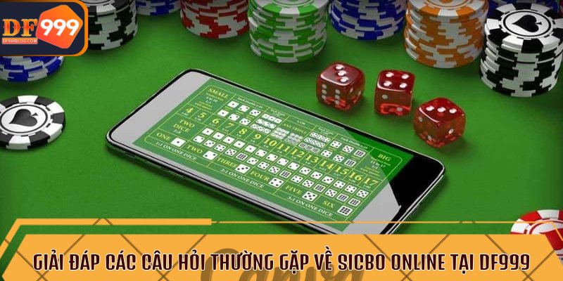 Giải đáp các câu hỏi thường gặp về Sicbo online tại DF999