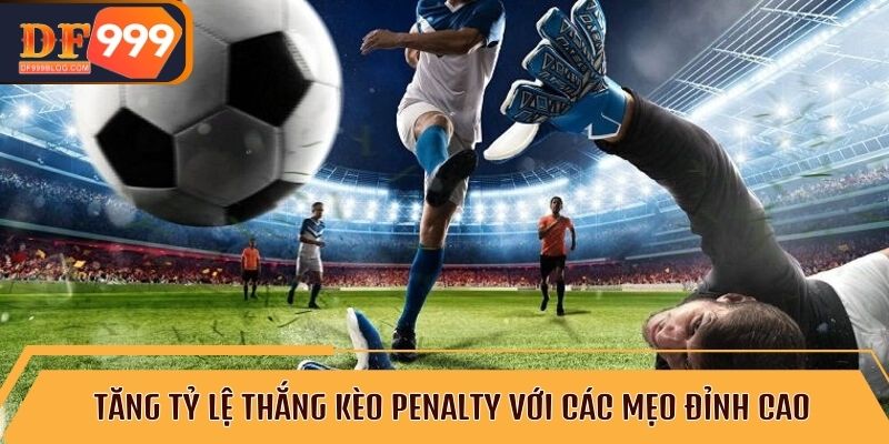 Kèo Penalty và những điều bạn cần biết để thành công