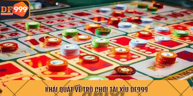 Khái quát về trò chơi tài xỉu DF999