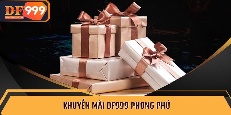 Khuyến mãi DF999 phong phú