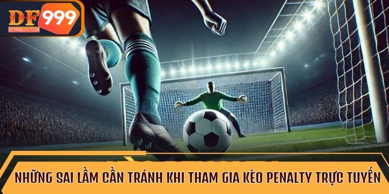 Lý do kèo Penalty luôn hấp dẫn cược thủ trên toàn thế giới