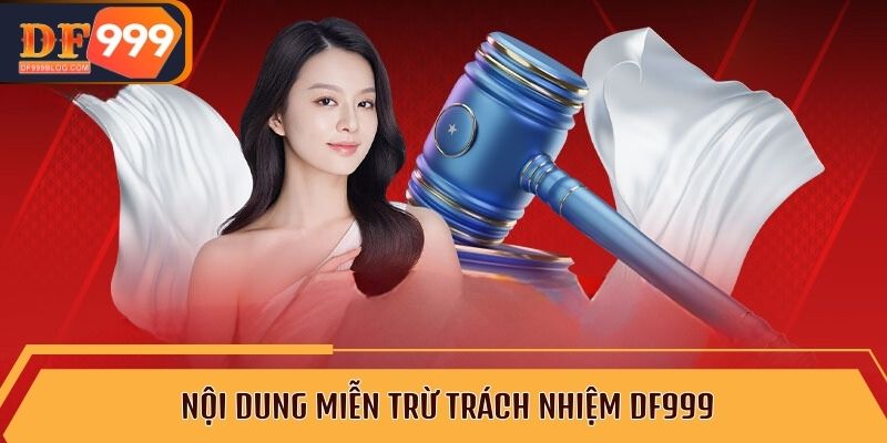 Nội dung miễn trừ trách nhiệm DF999