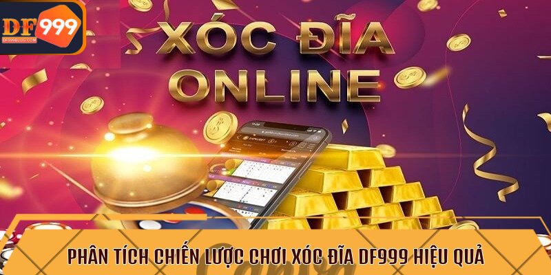 Phân tích chiến lược chơi xóc đĩa DF999 hiệu quả