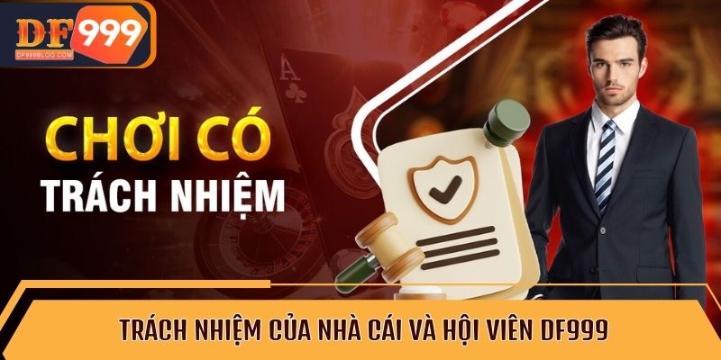 Trách nhiệm của nhà cái và hội viên DF999